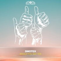 Swotex – Would You Say Yes (Extended Mix)