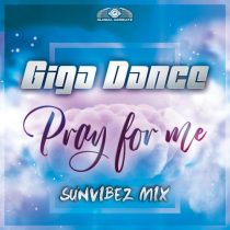 Giga Dance – Pray For Me (Sunvibez Extended Mix)