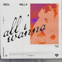 Will K & RSCL – All I Wanna