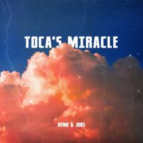 HVME & JKRS – Toca’s Miracle