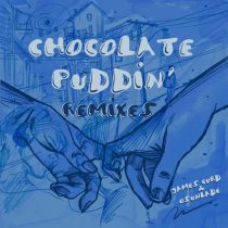 Osunlade & James Curd – Chocolate Puddin’ (Remixes)