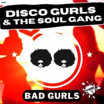 Disco Gurls & The Soul Gang – Bad Gurls