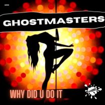 GhostMasters – Why Did U Do It