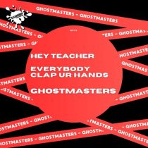 GhostMasters – Hey Teacher / Everybody Clap Ur Hands