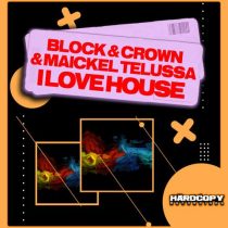 Block & Crown & Maickel Telussa – I Love House