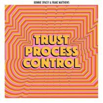 Franz Matthews & Bonnie Spacey – Trust, Process, Control