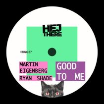 Martin Eigenberg & Ryan Shade – Good to Me
