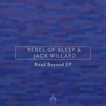 Rebel Of Sleep & Jack Willard – Road Beyond EP