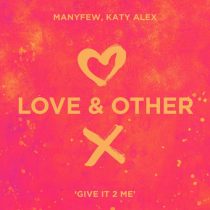 ManyFew & Katy Alex – Give It 2 Me