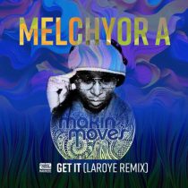 Melchyor A – Get It (Laroye Remix)