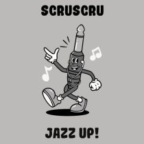 Scruscru – Jazz Up!