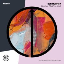 Ben Murphy – Give You What You Want