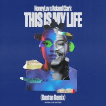 Roland Clark & HoneyLuv – This Is My Life (Bontan Remix)