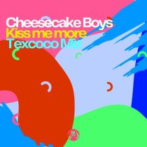 Cheesecake Boys – Kiss me More  (Original Mix)