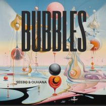 Seebo & Ouhana – Bubbles
