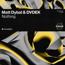 Revealed Recordings, Matt Dybal & DVDEK – Nothing