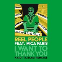 Reel People, Kaidi Tatham & Mica Paris – I Want To Thank You – Kaidi Tatham Remixes