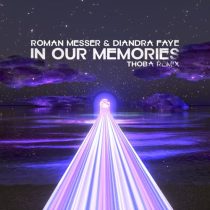 Roman Messer & Diandra Faye – In Our Memories (ThoBa Remix)