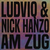 Nick Hanzo & Ludviq – Am Zug