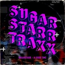 Sugarstarr – A Good Time
