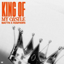 MATTN & R3SPAWN – King Of My Castle (Extended Mix)