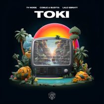 TV Noise, Lalo Ebratt & Cobuz & Bustta – Toki – Extended Mix