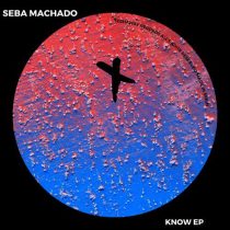 Seba Machado – Know EP