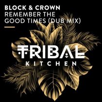 Block & Crown – Remember the Good Times (Dub Mix)