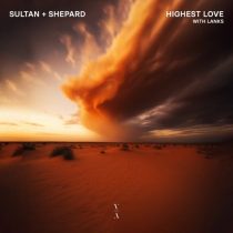 Sultan + Shepard & LANKS – Highest Love