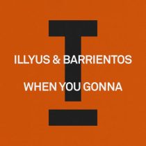 Illyus & Barrientos – When You Gonna