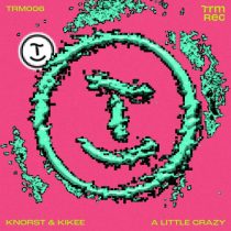 Knorst & Kikee – A Little Crazy
