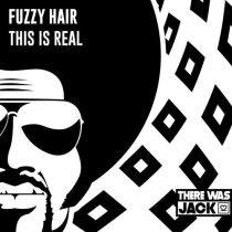 Fuzzy Hair – This Is Real (Extended Mix)