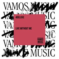 4DELUXE – Live Without Me
