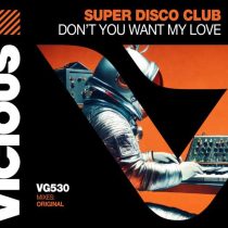Super Disco Club – Don’t You Want My Love