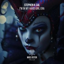 Stephen K Cal – I’m in My Hard Girl Era