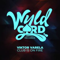 Viktor Varela – Club Is On Fire