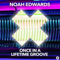 Noah Edwards – Once In A Lifetime Groove (Extended Mix)