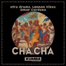 afro drumz, Lennon Vibes & Omar Cardosa – Cha Cha