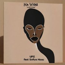UPZ & Sofiya Nzau, UPZ, P.M Project & Sofiya Nzau – Na Wose (Afro Mixes)
