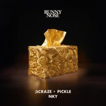 Pickle, ACRAZE & NKY – Runny Nose (Extended Mix)