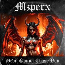 Mzperx – Devil Gonna Chase You