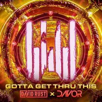 Davor & David Rust – Gotta Get Thru This
