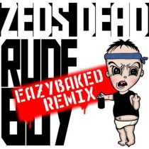 Zeds Dead & EAZYBAKED – Rude Boy (EAZYBAKED REMIX)