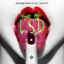 Jeiff & Hendorphin – Give Me L.S.D