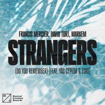 David Tort, Markem, Yas Cepeda & Francis Mercier – Strangers (Do You Remember) feat. Yas Cepeda