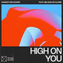 Sander Van Doorn & Melissa de Kleine – High On You feat. Melissa de Kleine