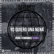 Daveartt – Yo Quiero Una Nena (Jesús Fernández Remix)