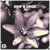 Fraxy – Drip N Drop (Extended Mix)