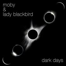 Moby, Lady Blackbird – dark days