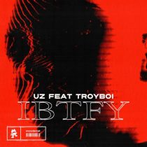 UZ & TroyBoi – IBTFY